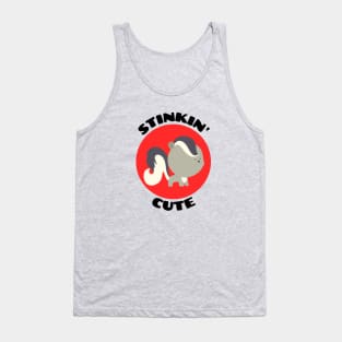 Stinkin' Cute |  Stinking Cute Skunk pun Tank Top